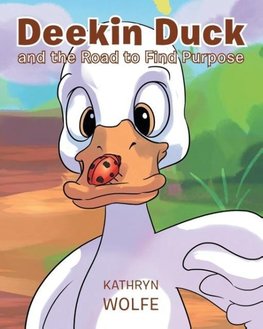 Deekin Duck and the Road to Find Purpose