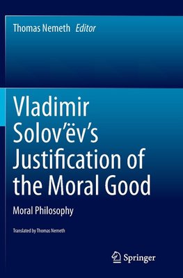 Vladimir Solov'ëv's Justification of the Moral Good