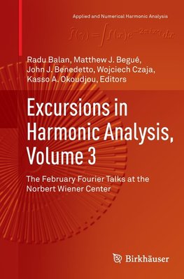 Excursions in Harmonic Analysis, Volume 3