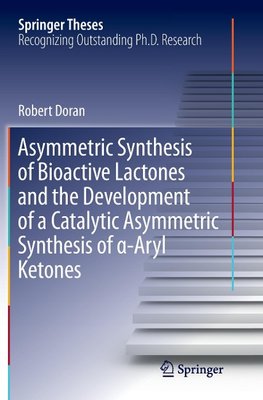 Asymmetric Synthesis of Bioactive Lactones and the Development of a Catalytic Asymmetric Synthesis of a-Aryl Ketones