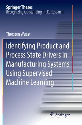 Identifying Product and Process State Drivers in Manufacturing Systems Using Supervised Machine Learning