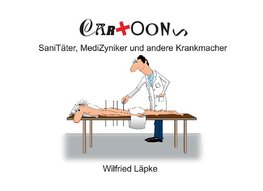 SaniTäter, MediZyniker und andere Krankmacher