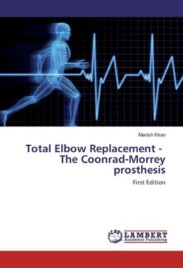 Total Elbow Replacement - The Coonrad-Morrey prosthesis