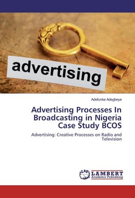 Advertising Processes In Broadcasting in Nigeria Case Study BCOS