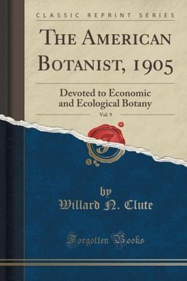 Clute, W: American Botanist, 1905, Vol. 9