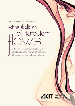 Simulation of Turbulent Flows with and without Combustion with Emphasis on the Impact of Coherent Structures on the Turbulent Mixing