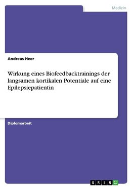 Wirkung eines Biofeedbacktrainings der langsamen kortikalen Potentiale auf eine Epilepsiepatientin