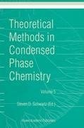 Theoretical Methods in Condensed Phase Chemistry