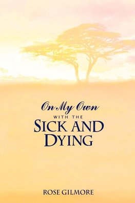 On My Own With the Sick and Dying