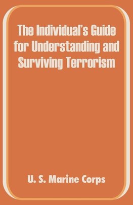 Individual's Guide for Understanding and Surviving Terrorism, The