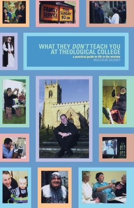 What They Don't Teach You at Theological College: A Practical Guide to Life in the Ministry