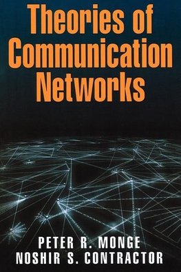 Monge, P: Theories of Communication Networks