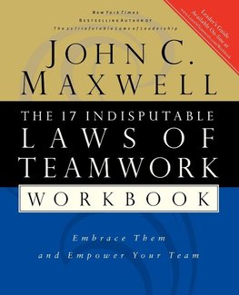 The 17 Indisputable Laws of Teamwork Workbook