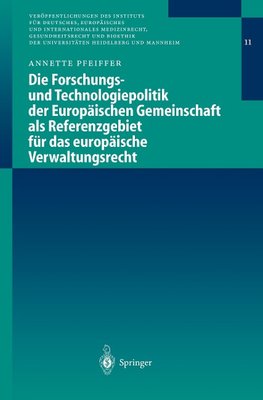 Die Forschungs- und Technologiepolitik der Europäischen Gemeinschaft als Referenzgebiet für das europäische Verwaltungsrecht