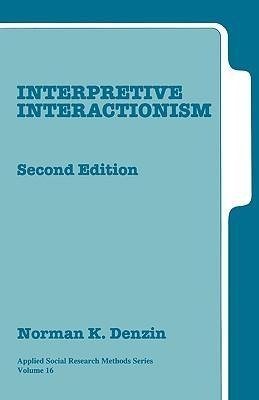 Denzin, N: Interpretive Interactionism