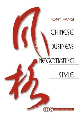 Fang, T: Chinese Business Negotiating Style