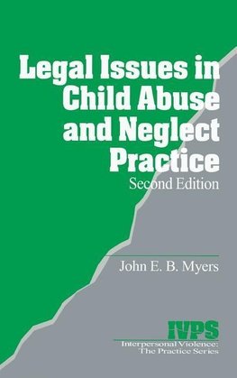 Myers, J: Legal Issues in Child Abuse and Neglect Practice