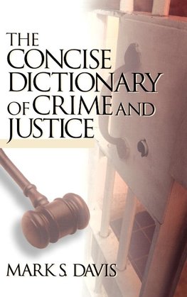 The Concise Dictionary of Crime and Justice