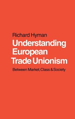 Understanding European Trade Unionism