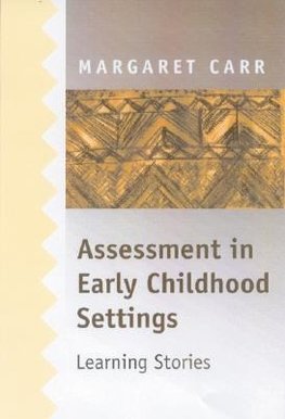 Carr, M: Assessment in Early Childhood Settings