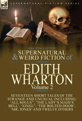 The Collected Supernatural and Weird Fiction of Edith Wharton