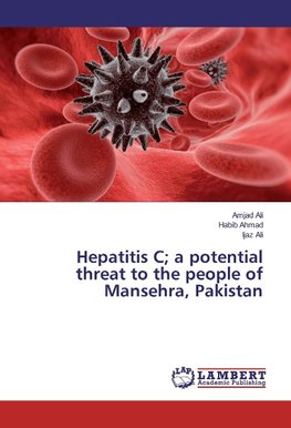 Hepatitis C; a potential threat to the people of Mansehra, Pakistan