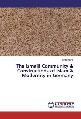 The Ismaili Community & Constructions of Islam & Modernity in Germany