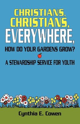 Christians, Christians, Everywhere, How Do Your Gardens Grow?