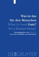 Was ist das für den Menschen Gute? / What is Good for a Human Being?