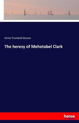 The heresy of Mehetabel Clark