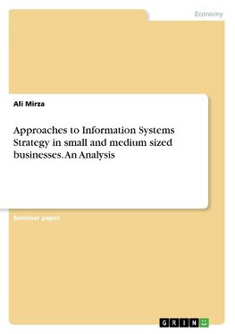 Approaches to Information Systems Strategy in small and medium sized businesses. An Analysis