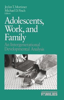 Mortimer, J: Adolescents, Work, and Family