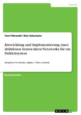 Entwicklung und Implementierung eines drahtlosen Sensor-Aktor-Netzwerks für ein Parkleitsystem