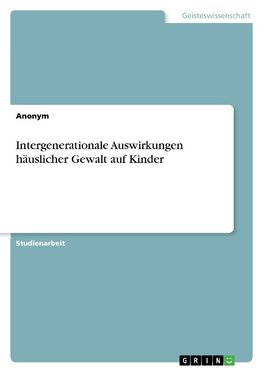 Intergenerationale Auswirkungen häuslicher Gewalt auf Kinder