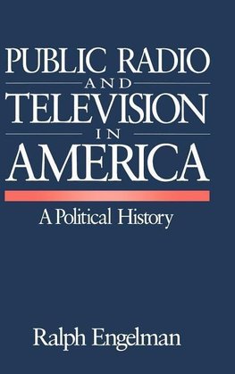 Engelman, R: Public Radio and Television in America