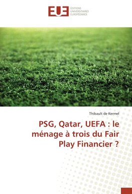 PSG, Qatar, UEFA : le ménage à trois du Fair Play Financier ?