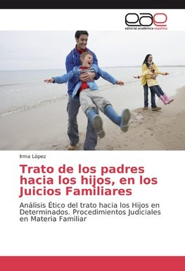 Trato de los padres hacia los hijos, en los Juicios Familiares