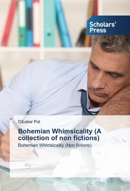 Bohemian Whimsicality (A collection of non fictions)