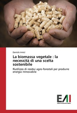 La biomassa vegetale : la necessità di una scelta sostenibile