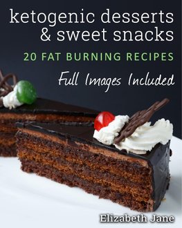 Jane, E: Ketogenic Desserts and Sweet Snacks