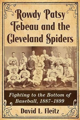 Fleitz, D:  Rowdy Patsy Tebeau and the Cleveland Spiders