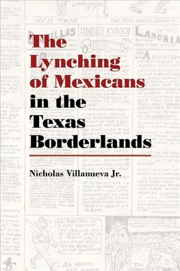 Jr, N:  The Lynching of Mexicans in the Texas Borderlands