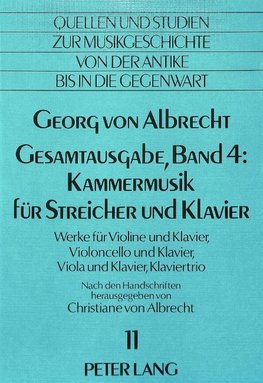 Georg von Albrecht- Gesamtausgabe, Band 4: Kammermusik für Streicher und Klavier