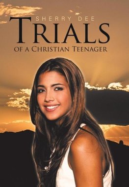 Trials of a Christian Teenager