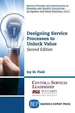 Designing Service Processes to Unlock Value, Second Edition