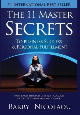 The 11 Master Secrets To Business Success & Personal Fulfilment