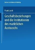 Geschäftsbeziehungen und die Institutionen des marktlichen Austauschs