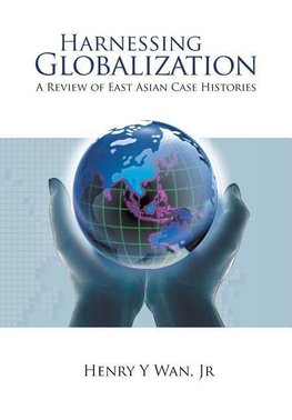 Y, W:  Harnessing Globalization: A Review Of East Asian Case