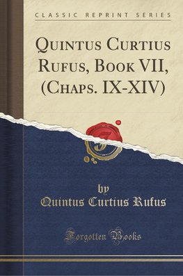 Rufus, Q: Quintus Curtius Rufus, Book VII, (Chaps. IX-XIV) (