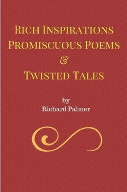 Palmer, R: Rich Inspirations Promiscuous Poems and Twisted T